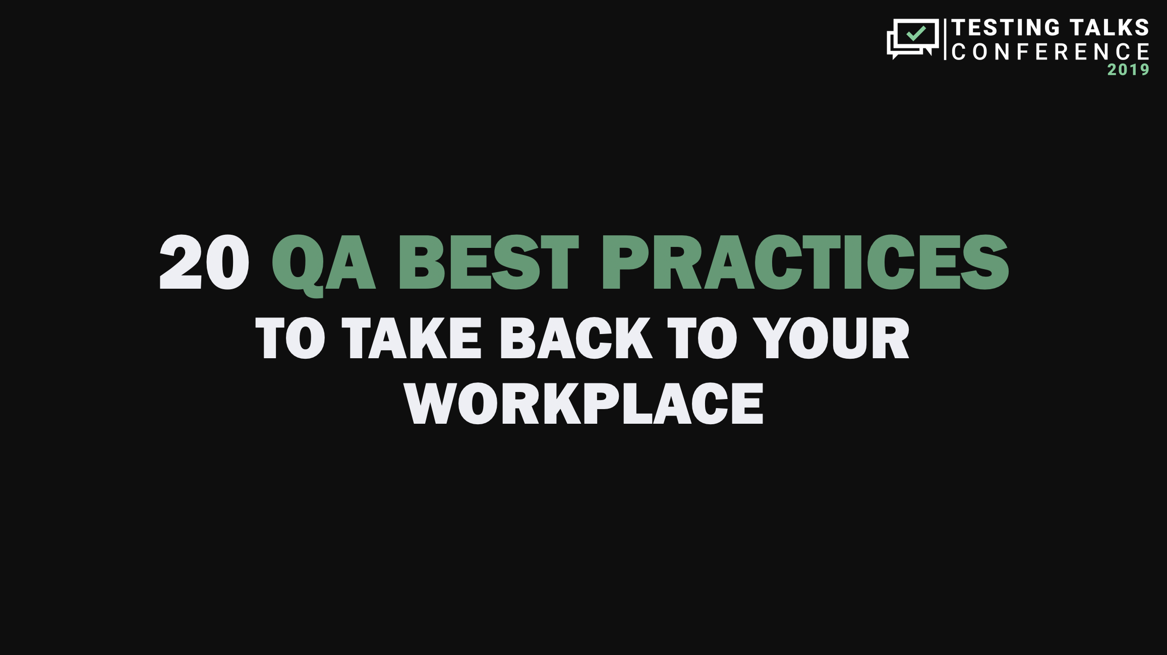 20 QA Best Practices to take back to your workplace
